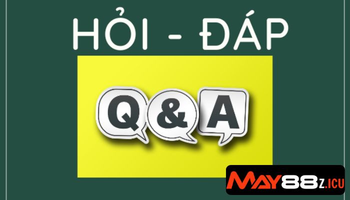 Hỏi đáp MAY88